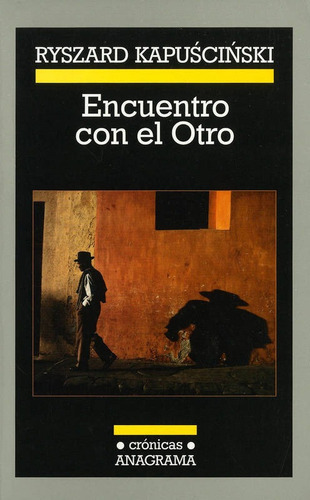 Encuentro Con El Otro, De Kapuscinski, Ryszard. Editorial Anagrama En Español