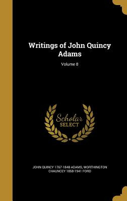 Libro Writings Of John Quincy Adams; Volume 8 - Adams, Jo...