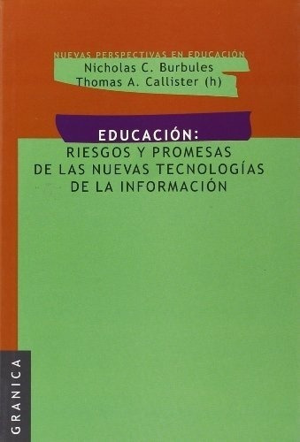 Educacion Riesgos Y Promesas De Las Nuevas Tecnologi, de BURBULES, CALLISTER. Editorial Granica en español