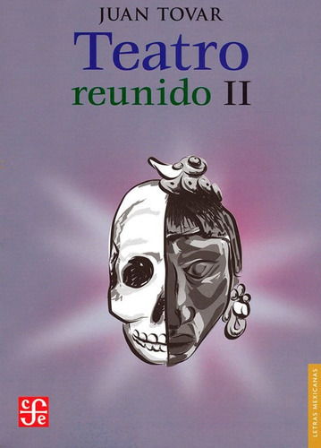 Teatro reunido II, de Juan Tovar. Editorial Fondo de Cultura Económica, tapa blanda, edición 2021 en español