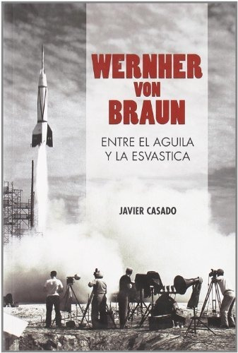 Libro Wernher Von Braun Entre El Aguila Y La Esvas  De Casad