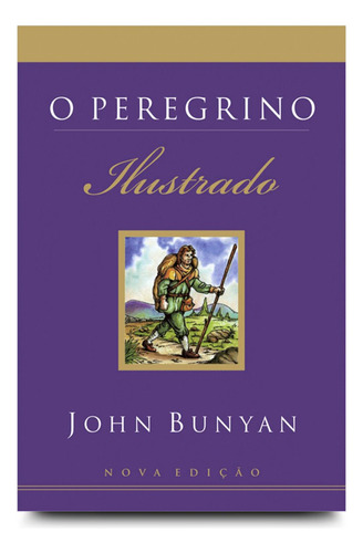 Livro O Peregrino Ilustrado 2a. Edição Completo - John Bunyan - Editora Mundo Cristão