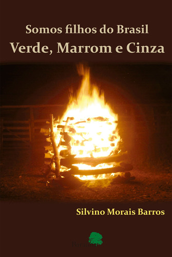 Somos filhos do Brasil: verde, marrom e cinza, de Barros, Silvino Moraes. Editora Meta Impressão e Soluções Digitais Ltda., capa mole em português, 2010