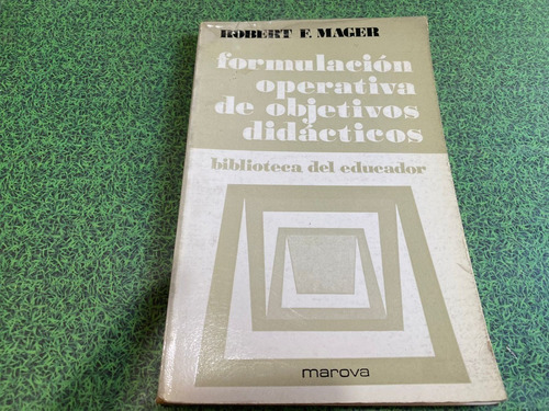 Formulacion Operativa De Objetivos Didacticos - R. F. Mager