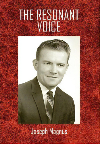 The Resonant Voice, De Joseph Magnus. Editorial Xlibris Corporation, Tapa Dura En Inglés