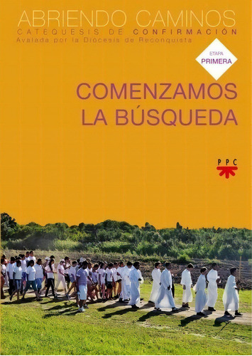 Comenzamos La Busqueda. Niños. Primera Etapa - Confirmacion, de Diocesis De Reconquista. Editorial PPC, tapa blanda en español, 2011