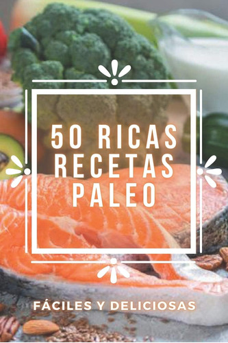 Libro 50 Ricas Recetas Paleo Deliciosas Recetas Paleo