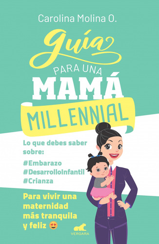 Guia Para Una Mamá Millennial. Para Vivir Una Maternidad Más