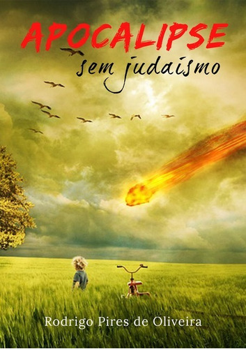 Apocalipse Sem Judaísmo, De Rodrigo Pires De Oliveira. Série Não Aplicável, Vol. 1. Editora Clube De Autores, Capa Mole, Edição 1 Em Português, 2019