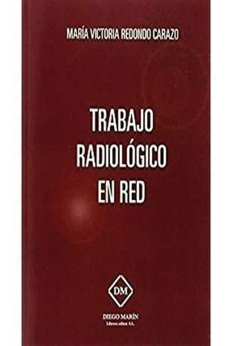 Trabajo Radiologico En Red - Redondo Carazo, Maria Victoria