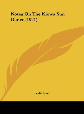 Libro Notes On The Kiowa Sun Dance (1921) - Spier, Leslie