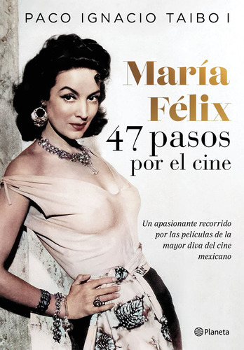 María Félix 47 pasos por el cine, de Taibo I, Paco Ignacio. Fuera de colección Editorial Planeta México, tapa pasta blanda, edición 1 en español, 2022