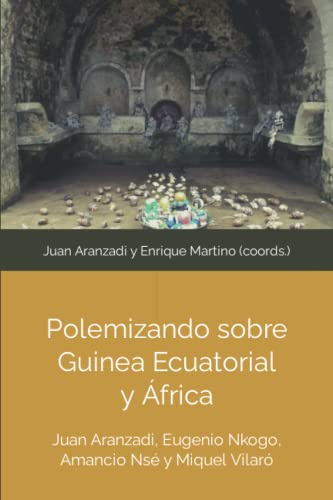 Polemizando Sobre Guinea Ecuatorial Y Africa: Juan Aranzadi