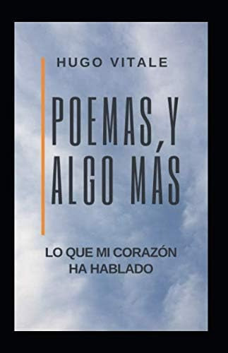 Libro: Poemas Y Algo Más: Lo Que Mi Corazón Ha Hablado