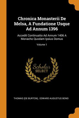 Libro Chronica Monasterii De Melsa, A Fundatione Usque Ad...
