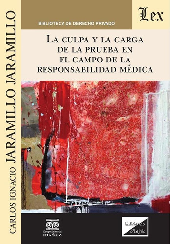 Culpa y la carga de la prueba en el campo de, de Carlos I. Jaramillo Jaramillo. Editorial EDICIONES OLEJNIK, tapa blanda en español, 2019