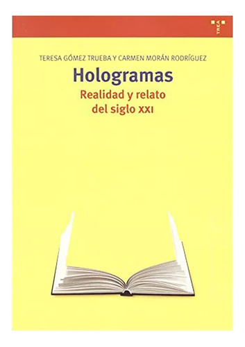 Hologramas. Realidad Y Relato Del Siglo Xxi - #w