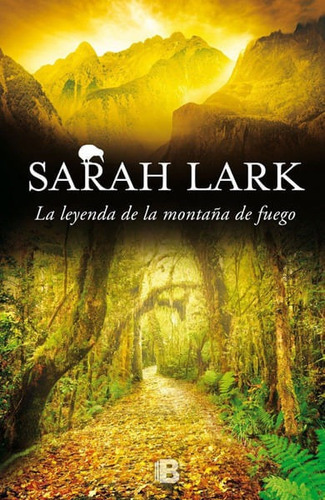 La Leyenda De La Montaña De Fuego, De Sarah Lark. Editorial Penguin Random House, Tapa Dura, Edición 2016 En Español