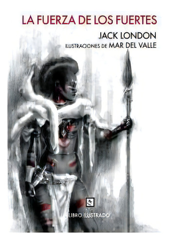 La Fuerza De Los Fuertes, De London, Jack. Editorial Ediciones Traspiés, Tapa Blanda En Español