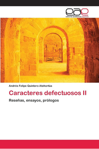 Libro: Caracteres Defectuosos Ii: Reseñas, Ensayos, Prólogos