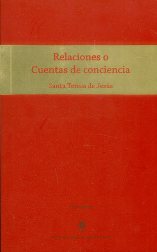 Relaciones o Cuentas de Conciencia: Relaciones o Cuentas de Conciencia, de Teresa de Jesús. Serie 9587202946, vol. 1. Editorial U. EAFIT, tapa blanda, edición 2015 en español, 2015