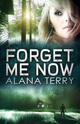 Forget Me Now - Alana Terry