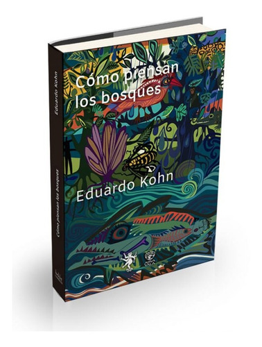 Como Piensan Los Bosques - Eduardo Kohn - Hekht