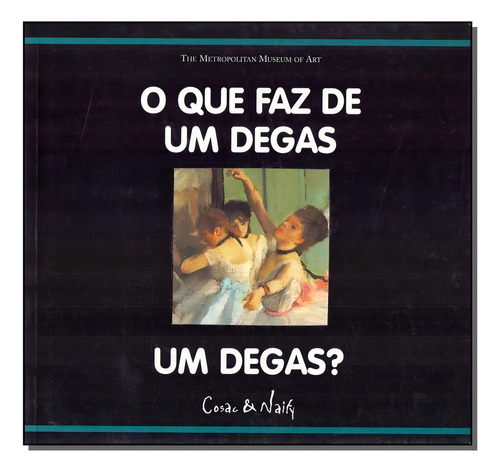 Que Faz De Um Degas Um Degas?, O, De Richard Muhlberger. Editora Cosac Naify Em Português