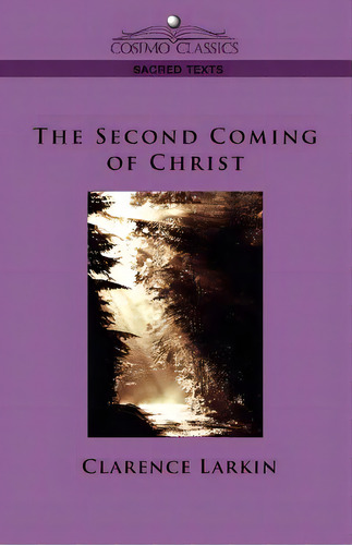 The Second Coming Of Christ, De Larkin, Clarence. Editorial Cosimo Inc, Tapa Blanda En Inglés