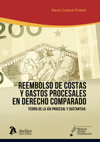 Reembolso De Costas Y Gastos Procesales En Derecho Comparad: Teoría De La Vía Procesal Y Sustantiva, De Cuenca Pinkert,david., Vol. 1. Editorial Atelier Libros S.a., Tapa Blanda En Español