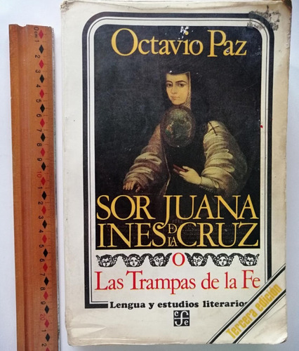 Sor Juana Inés De La Cruz O Las Trampas De La Fe Octavio Paz