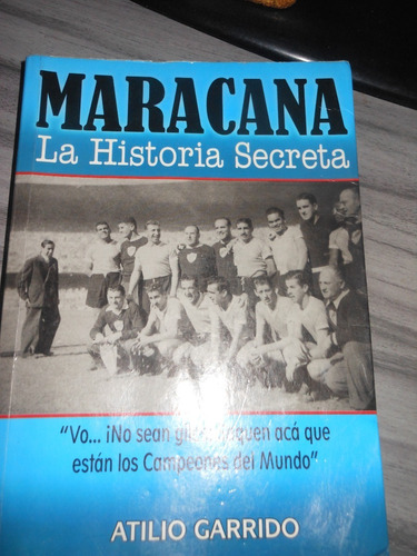 *  Atilio Garrido -  Maracaná  -  La Historia Secreta 