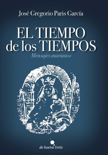 Libro El Tiempo De Los Tiempos Mensajes Marianos (spanish E