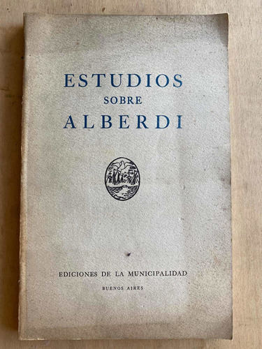 Estudios Sobre Alberdi - Mayer; Saenz Hayes; Canal Feijoo;