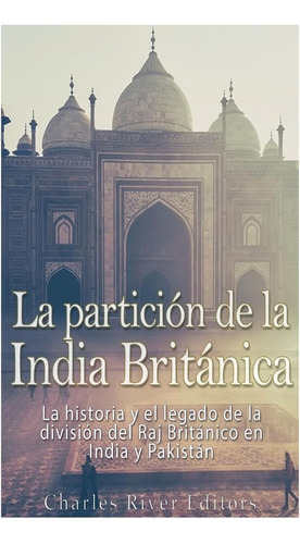 Libro: La Partición De La India Británica: La Historia Y El 