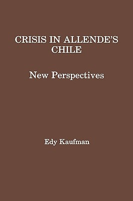 Libro Crisis In Allende's Chile: New Perspectives - Kaufm...