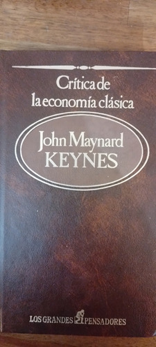 Crítica De La Economía Clásica John Maynard Keynes