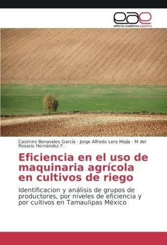 Libro: Eficiencia Uso Maquinaria Agrícola Cultiv&..