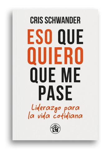 Libro Eso Que Quiero Que Me Pase - Cris Schwander