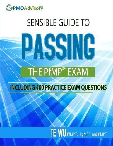 Sensible Guide To Passing The Pfmp Sm Exam: The Pfmp Exam, De Te Wu., Vol. 1. Editorial Sensible Guides, Tapa Blanda En Inglés