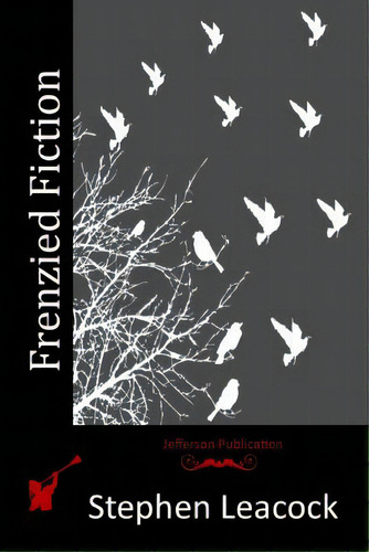 Frenzied Fiction, De Leacock, Stephen. Editorial Createspace, Tapa Blanda En Inglés