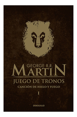 JUEGO DE TRONOS (CANCION DE HIELO Y FUEG, de R.R. Martin, George. Editorial Debolsillo, tapa pasta blanda, edición 1 en español, 2015