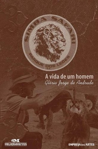 Simba Safari: A Vida De Um Homem, De Gloria Jorge De Andrade., Vol. Único. Editora Melhoramentos, Capa Mole, Edição 1ª Edição Em Português, 2006