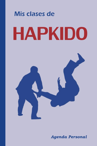 Libro: Mis Clases De Hapkido: Agenda Personal De Artes Marci