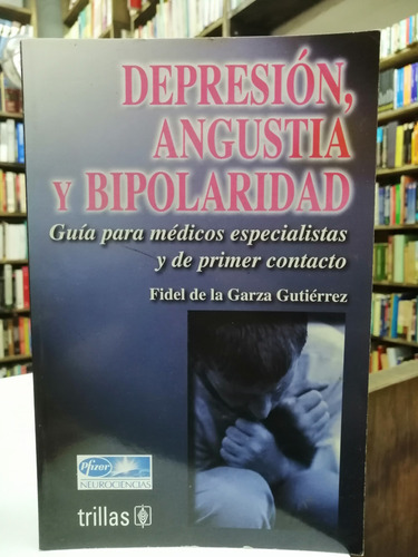 Libro. Depresión, Angustia Y Bipolaridad. De La Garza. 