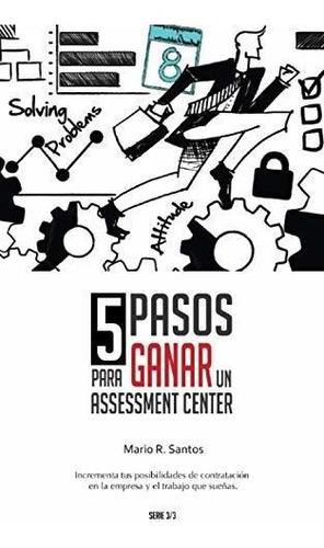 5 Pasos Para Ganar Un Assessment Center