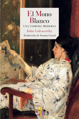 El Mono Blanco, De John Galsworthy. Editorial Reino De Cordelia, Tapa Dura En Español, 2013