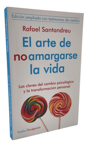 El Arte De No Amargarse La Vida - Rafael Santandreu