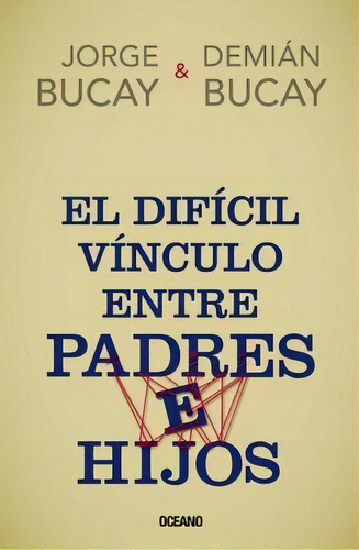 Difícil Vínculo Entre Padres E Hijos, El, De Bucay, Demián/bucay, Jorge. Editorial Oceano, Edición 1