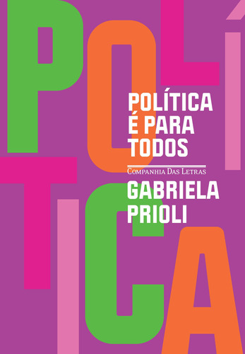 Política é para todos, de Prioli, Gabriela. Editora Schwarcz SA, capa mole em português, 2021